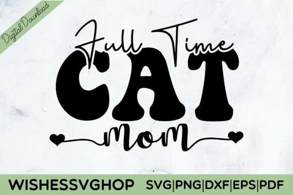 Full Time Cat Mom SVG PNG: A Designer’s Honest Review