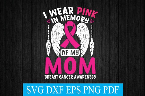 I Wear Pink in Memory of My Mom SVG PNG