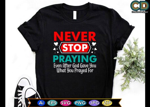 NEVER STOP PRAYING Christian T-shirt: A Designer’s Honest Review for Real Embroidery Use