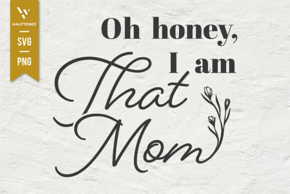 Oh Honey, I Am That Mom SVG PNG: A Designer’s Real-World Embroidery Review